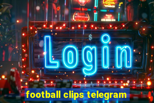 football clips telegram